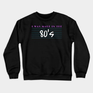 I Was Made In The 80 s Retro Vintage Font Crewneck Sweatshirt